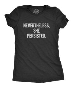 Alternative view of Women's Nevertheless She Persisted T-Shirt, Funny Political Sarcastic Humor Tee for Adults