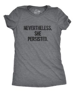 Women's Nevertheless She Persisted T-Shirt, Funny Political Sarcastic Humor Tee for Adults