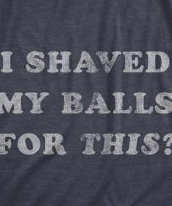 Alternative view of Men's I Shaved My Balls for This T-Shirt, Funny Hilarious Sarcastic Vintage Graphic Tee