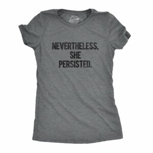 Women's Nevertheless She Persisted T-Shirt, Funny Political Sarcastic Humor Tee for Adults
